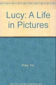 Lucy: A Life in Pictures