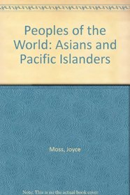 Peoples of the World: Asians and Pacific Islanders (Peoples of the World)