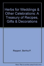 Herbs for Weddings & Other Celebrations: A Treasury of Recipes, Gifts & Decorations