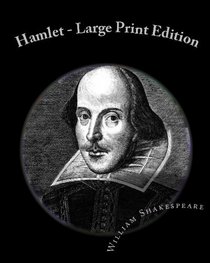 William Shakespeare: Hamlet, Prince of Denmark  Large Print Edition (Volume 1)