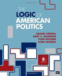 The Logic of American Politics (Eighth Edition)