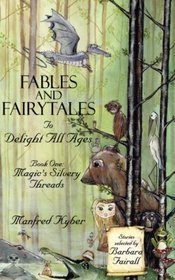 Fables and Fairytales to Delight All Ages: Boo One: Magic's Silvery Threads (Bk.1)
