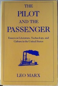 The Pilot and the Passenger: Essays on Literature, Technology, and Culture in the United States