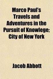 Marco Paul's Travels and Adventures in the Pursuit of Knowlege; City of New York