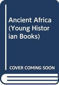 Ancient Africa; (The Young historian books)