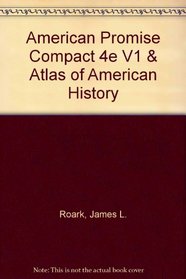 American Promise Compact 4e V1 & Atlas of American History