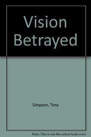 Vision Betrayed