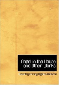 Angel in the House and Other Works (Large Print Edition)