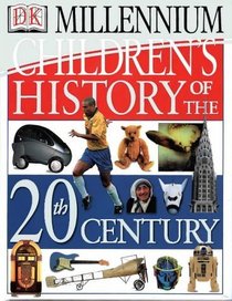 Children's History of the 20th Century (DK Millennium Range)