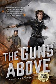 The Guns Above (Signal Airship, Bk 1)