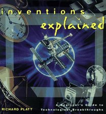 Inventions Explained: A Beginner's Guide to Technological Breakthroughs (The 