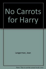 No Carrots for Harry (Parents Magazine Read Aloud Original)
