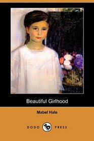 Beautiful Girlhood (Dodo Press)