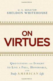 On Virtues: Quotations and Insight to Live a Full, Honorable, and Truly American Life