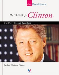 William J. Clinton: Our Forty-Second President (Our Presidents Series)