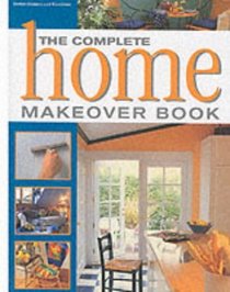 The Complete Home Makeover Book (Complete makeover books)