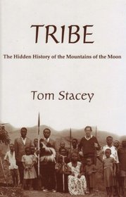 TRIBE: THE HIDDEN HISTORY OF THE MOUNTAINS OF THE MOON