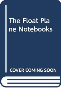 The Float Plane Notebooks