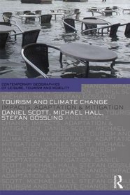 Tourism and Climate Change: Impacts, Adaptation and Mitigation (Contemporary Geographies of Leisure, Tourism and Mobility)