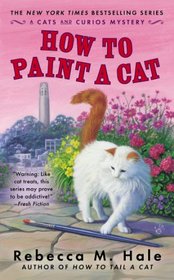 How to Paint a Cat (Cats and Curios, Bk 5)