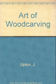 THE ART OF WOODCARVING