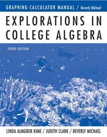 Explorations in College Algebra, Graphing Calculator Manual and Student Solutions Manual