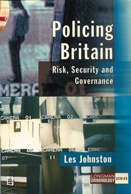 Policing Britain: Risk, Security and Governance (Longman Criminology)