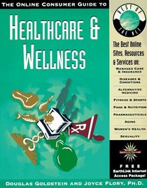 The Online Consumer Guide to Healthcare and Wellness: Managed Care and Insurance, Diseases and Conditions, Alternative Meeicine, Fitness and Sports, Food ... Aging, Women's hea (Best of the Net Series)