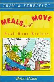 Meals on the Move: Rush Hour Recipes (Trim & Terrific)