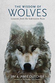 The Wisdom of Wolves: Lessons From the Sawtooth Pack