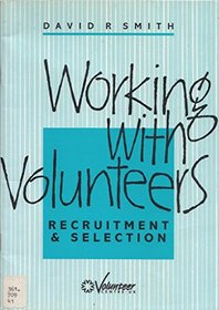 Working with Volunteers: Recruitment and Selection