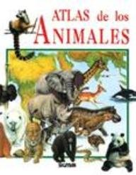 Atlas de los animales/ Animal's Atlas (Atlas Del Saber) (Spanish Edition)