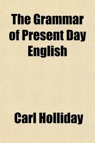 The Grammar of Present Day English