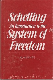 Schelling: An Introduction to the System of Freedom