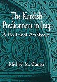 The Kurdish Predicament in Iraq : A Political Analysis