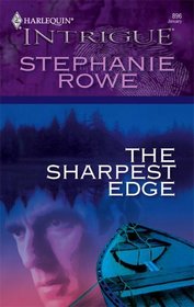 The Sharpest Edge (Harlequin Intrigue, No 896)