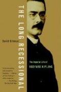 The Long Recessional: The Imperial Life of Rudyard Kipling