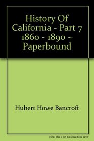 History of California - Part 7 1860 - 1890 ~ Paperbound
