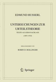 Edmund Husserl. Untersuchungen zur Urteilstheorie: Texte aus dem Nachlass (1893-1918) (Husserliana: Edmund Husserl  Gesammelte Werke) (German Edition)