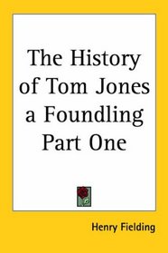 The History of Tom Jones a Foundling Part One