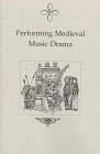 Performing Medieval Music Drama
