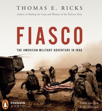 Fiasco: The American Military Adventure in Iraq (Audio CD) (Abridged)