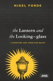 The Lantern and the Looking-glass: Literature and Christian Belief
