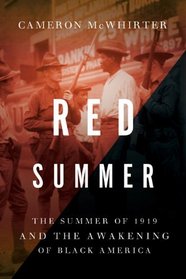 Red Summer: The Summer of 1919 and the Awakening of Black America