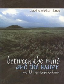 Between the Wind and the Water: World Heritage Orkney