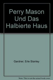Perry Mason Und Das Halbierte Haus (German Edition)