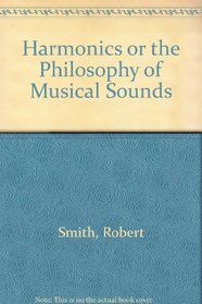 Harmonics or the Philosophy of Musical Sounds