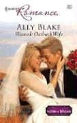 Wanted: Outback Wife (Brides of Bella Lucia, Bk 4) (Harlequin Romance, No 3916)
