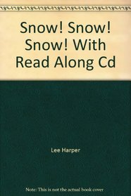 Snow! Snow! Snow! With Read Along Cd