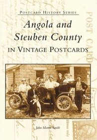 Angola  and  Steuben  County  In  Vintage  Postcards  (IN) (Postcard  History  Series)